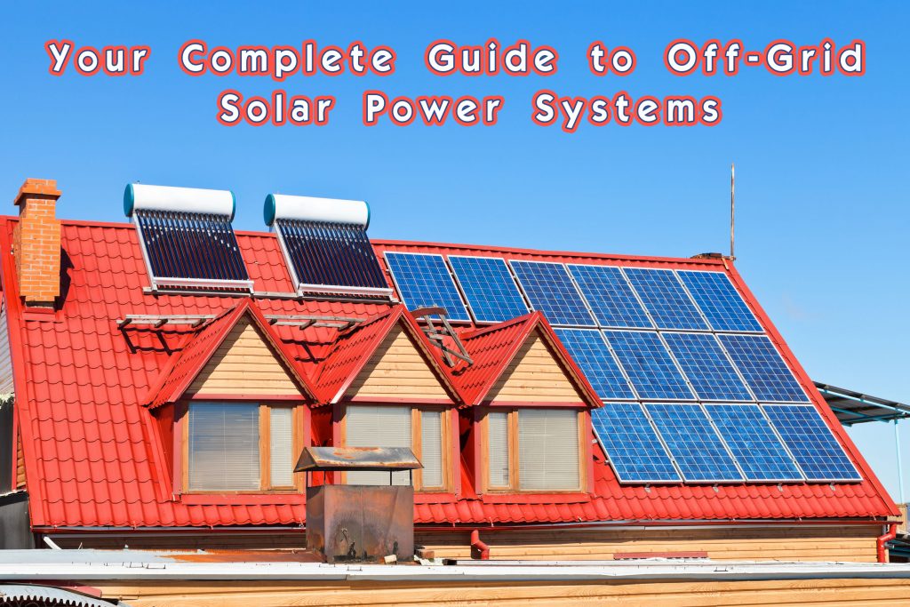 Your Complete Guide to Off-Grid Solar Power Systems - Our Solar Energy
