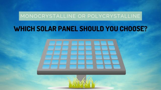 Which Solar Panel Should You Choose