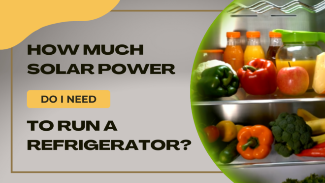 How much solar power is it needed to run a fridge